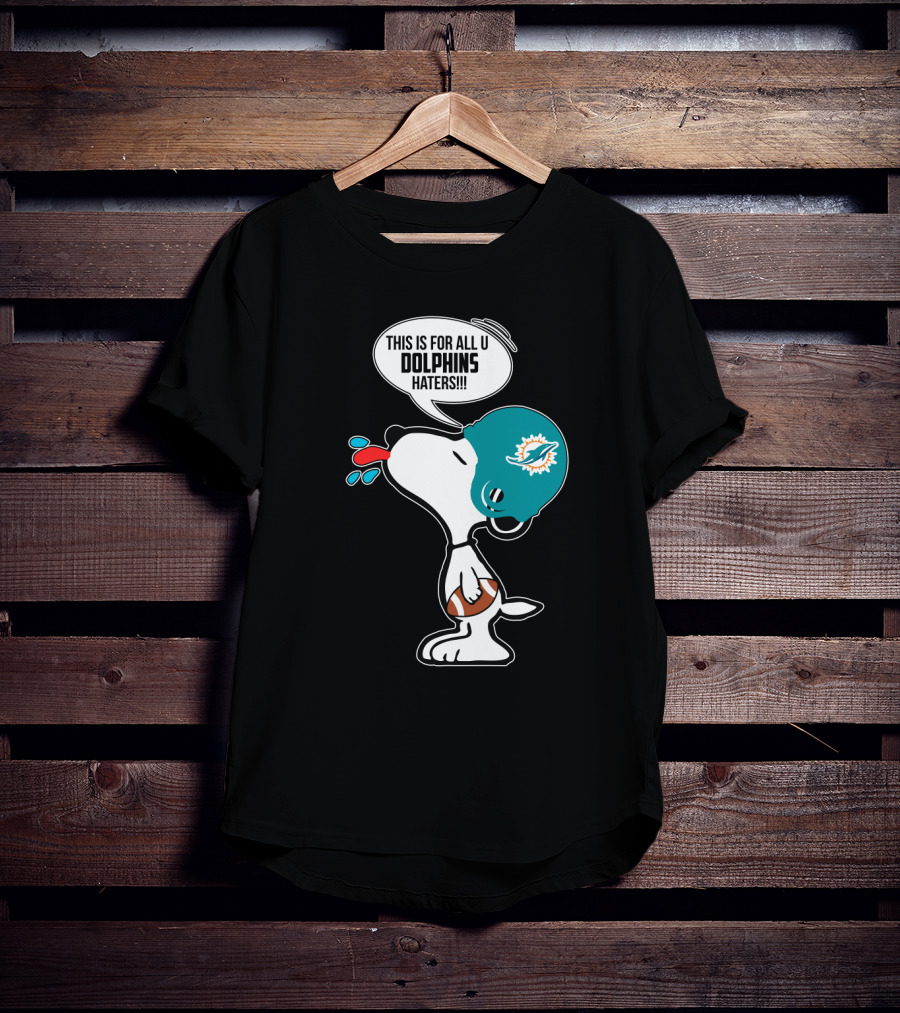 Snoopy This Is For All U Dolphins Haters Miami Dolphins Fans T-Shirt