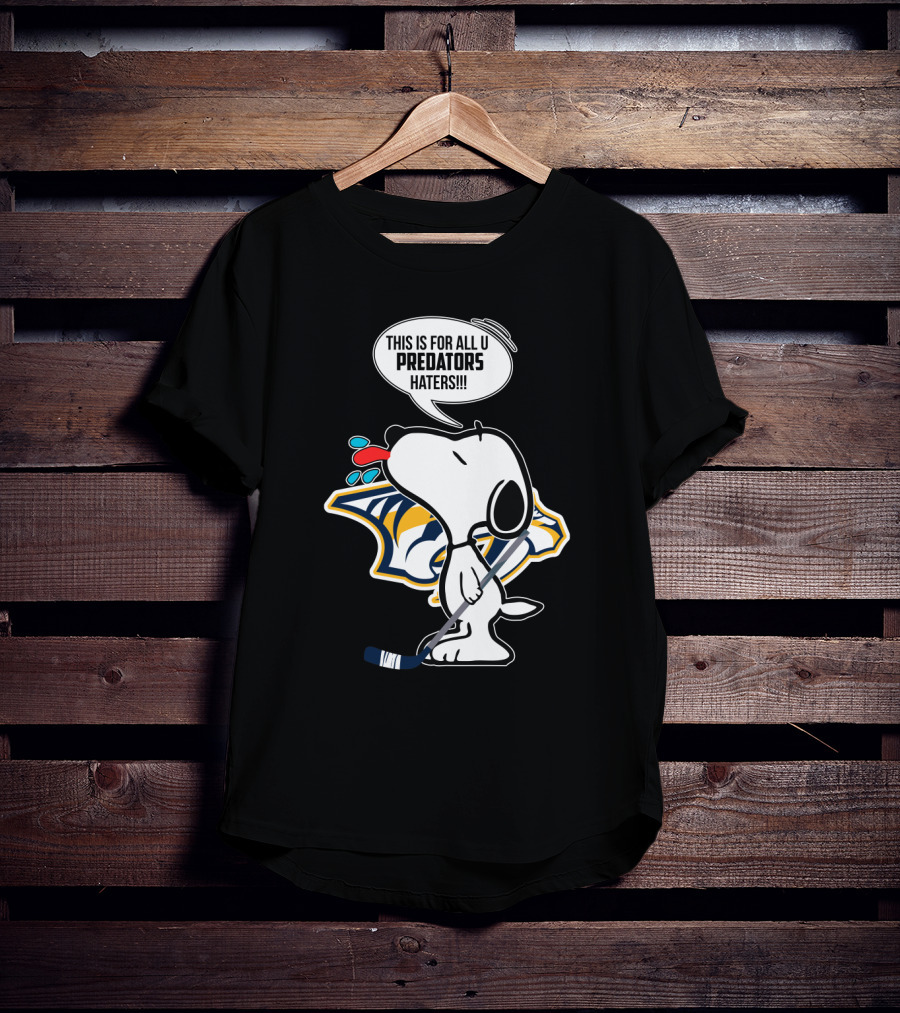 Snoopy Standing Proud With Nashville Predators Logo And Statement For Haters T-Shirt