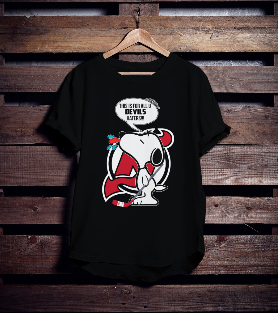 Snoopy New Jersey Devils Fans Hockey This Is For All U Devils Haters T-Shirt