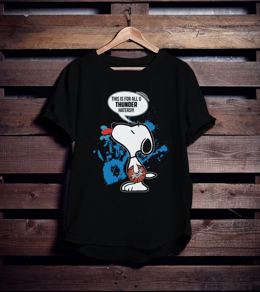 Snoopy This Is For All U Thunder Haters Basketball Fan Art Oklahoma City T-Shirt