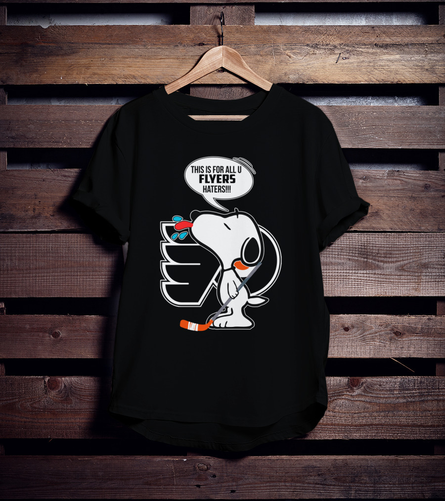 Snoopy And Philadelphia Flyers Fans This Is For All U Flyers Haters T-Shirt