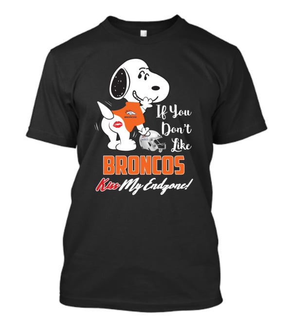 If You Don't Like Broncos Kiss My Endzone Snoopy Denver Broncos Fans T-Shirt