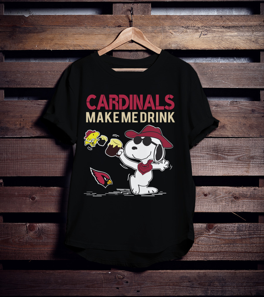 Cardinals Make Me Drink Snoopy With Arizona Cardinals T-Shirt