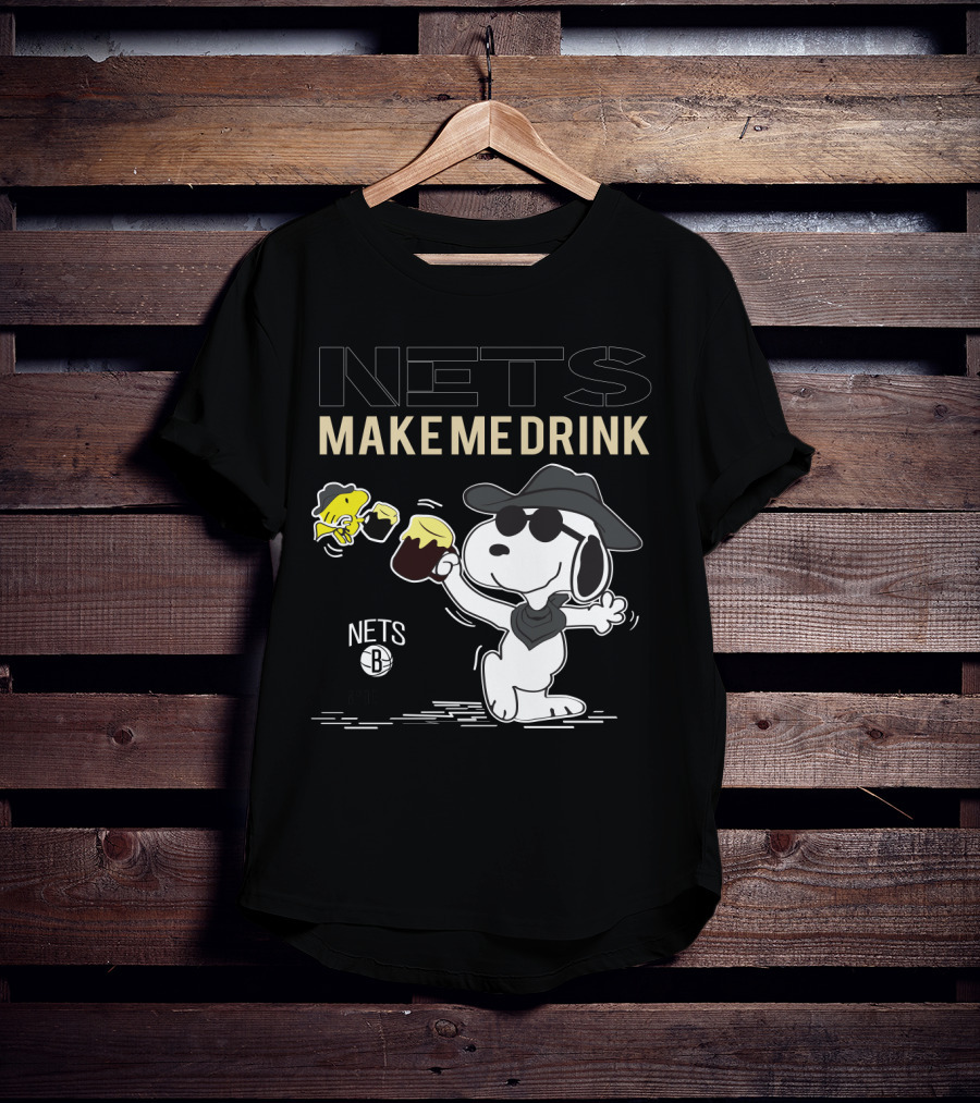 Nets Make Me Drink Snoopy Brooklyn Nets Fans T-Shirt