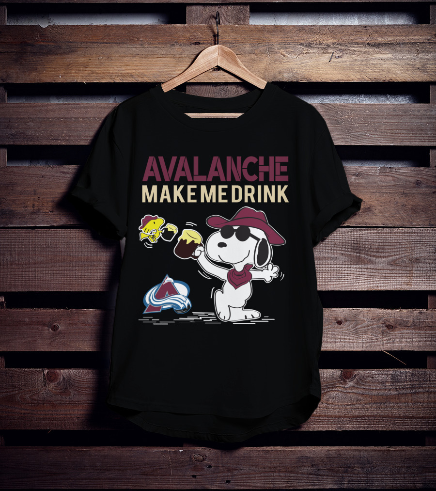Avalanche Make Me Drink Snoopy Colorado Fans T-Shirt