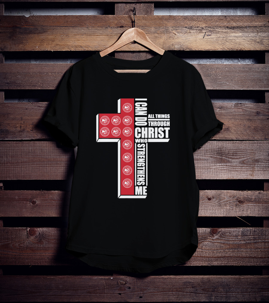 Atlanta Hawks I Can Do All Things Through Christ Who Strengthens Me T-Shirt