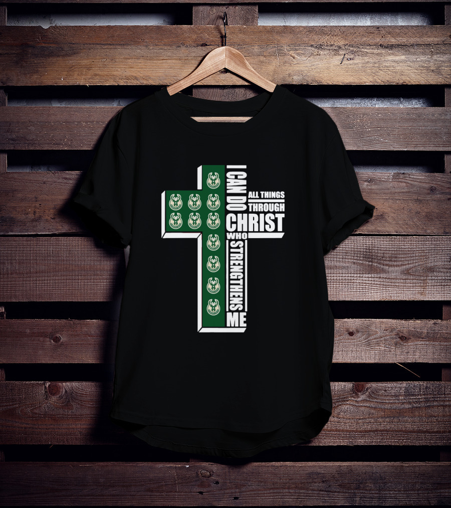 Milwaukee Bucks I Can Do All Things Through Christ Who Strengthens Me T-Shirt