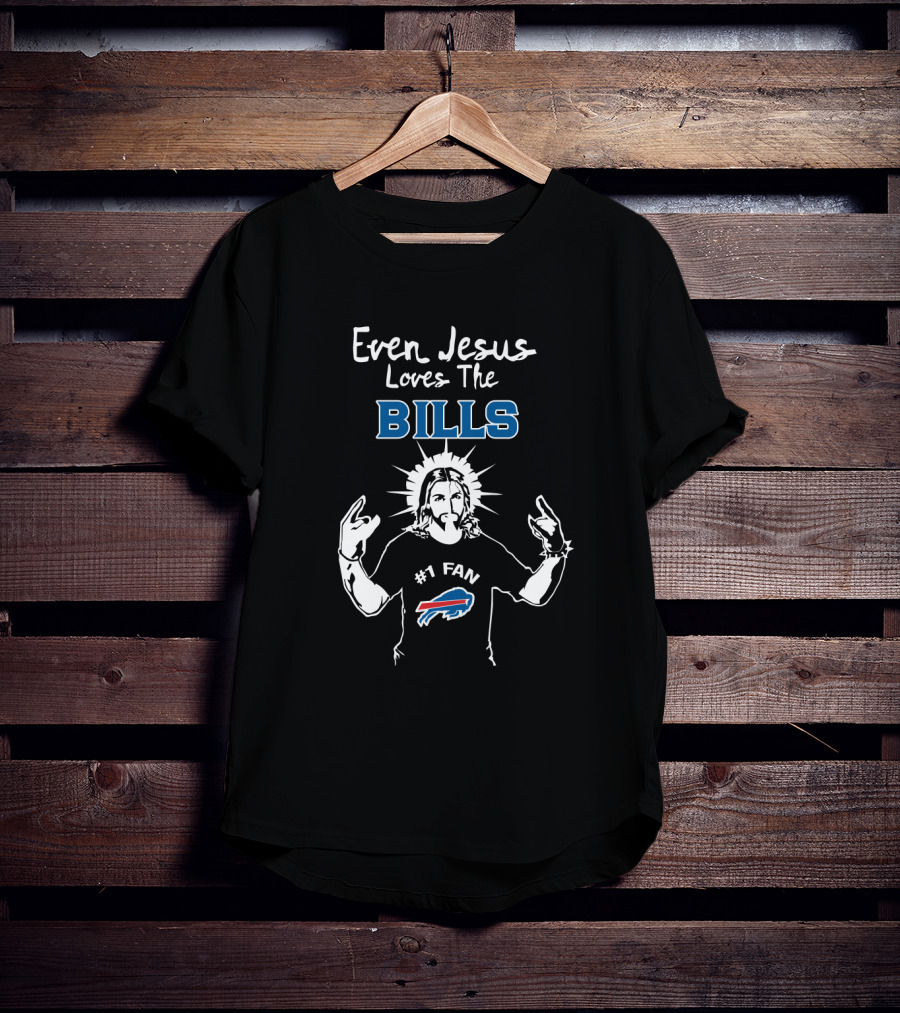 Even Jesus Loves The Buffalo Bills #1 Fan T-Shirt