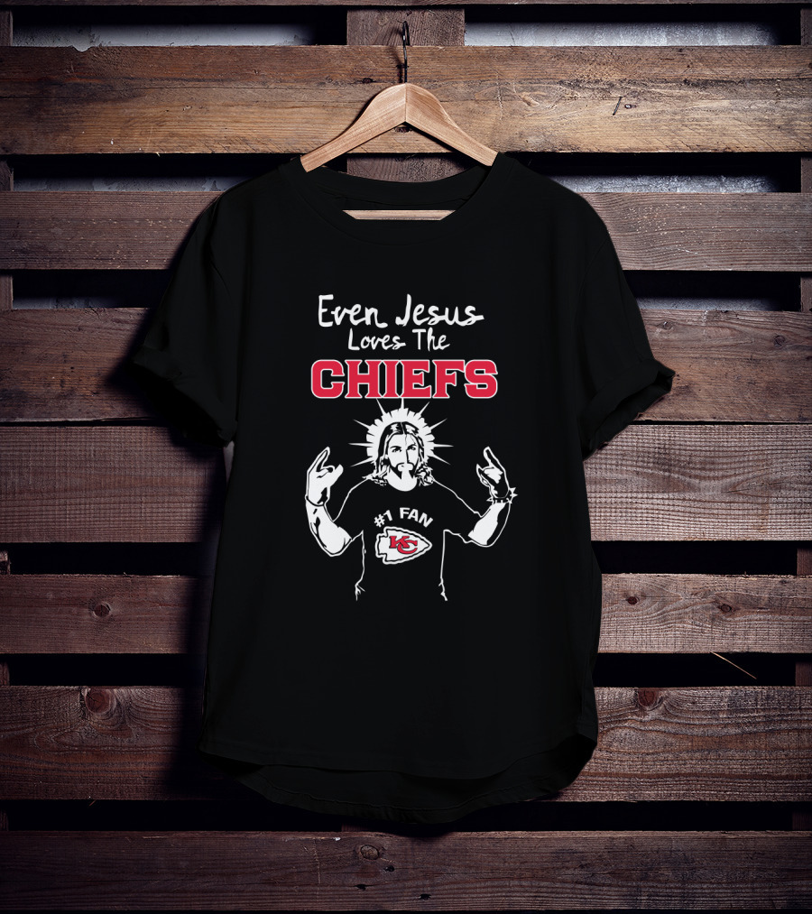 Even Jesus Loves The Chiefs Kansas City Chiefs #1 Fan T-Shirt