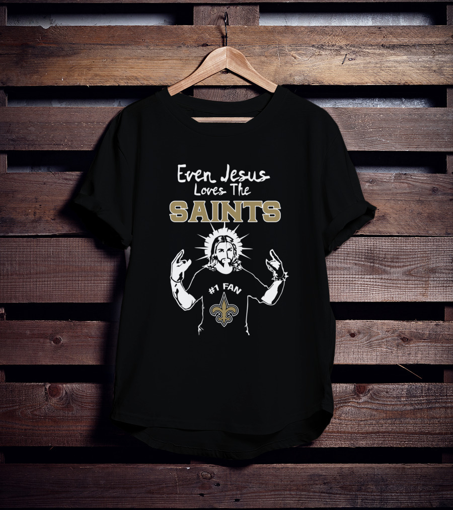 Even Jesus Loves The Saints #1 Fan Fleur-De-Lis T-Shirt