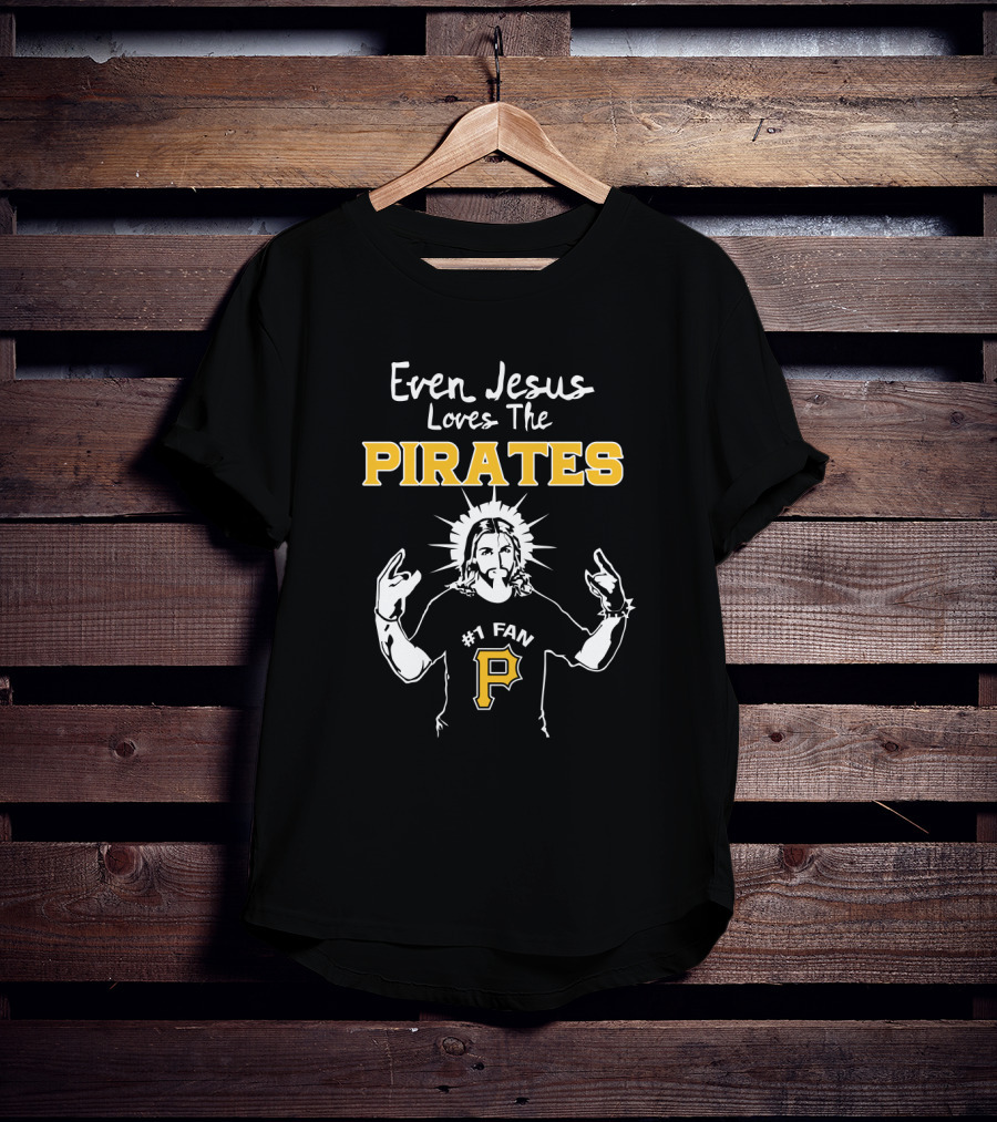Even Jesus Loves The Pirates Number One Fan With P T-Shirt