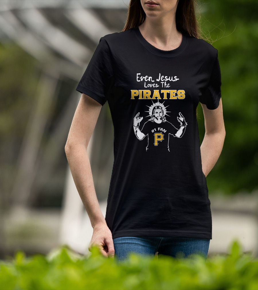 Even Jesus Loves The Pirates Number One Fan With P T-Shirt