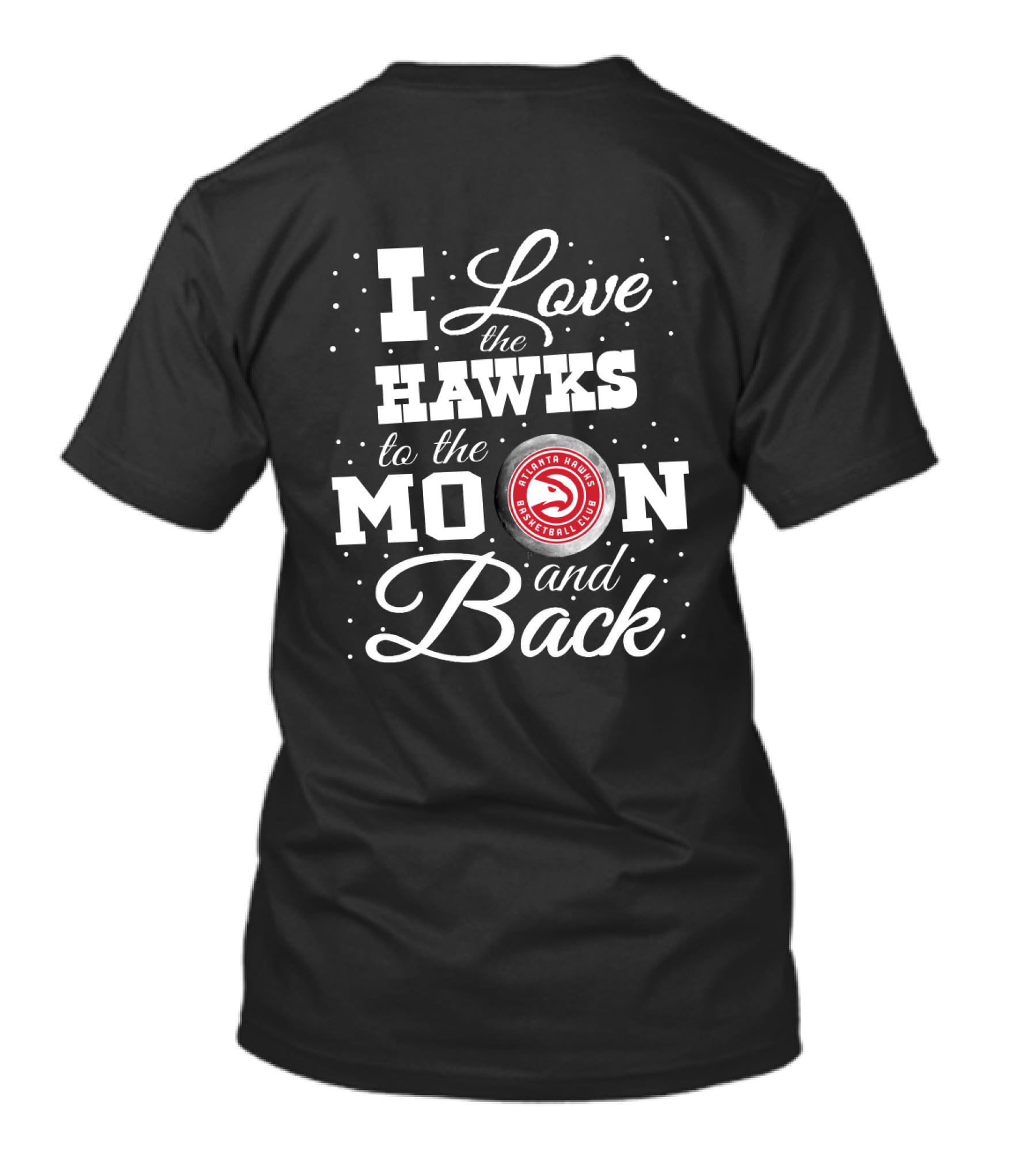 I Love The Atlanta Hawks Basketball Club To The Moon And Back T-Shirt