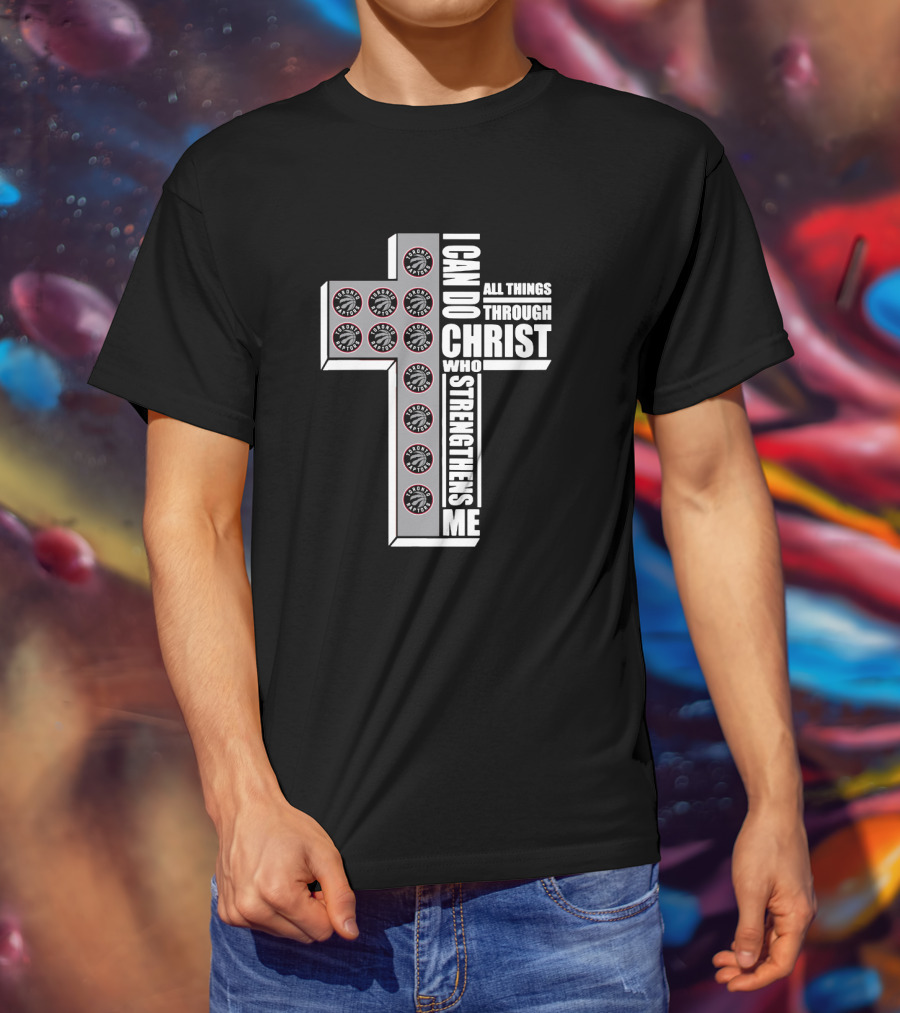 Raptors I Can Do All Things Through Christ Who Strengthens Me T-Shirt