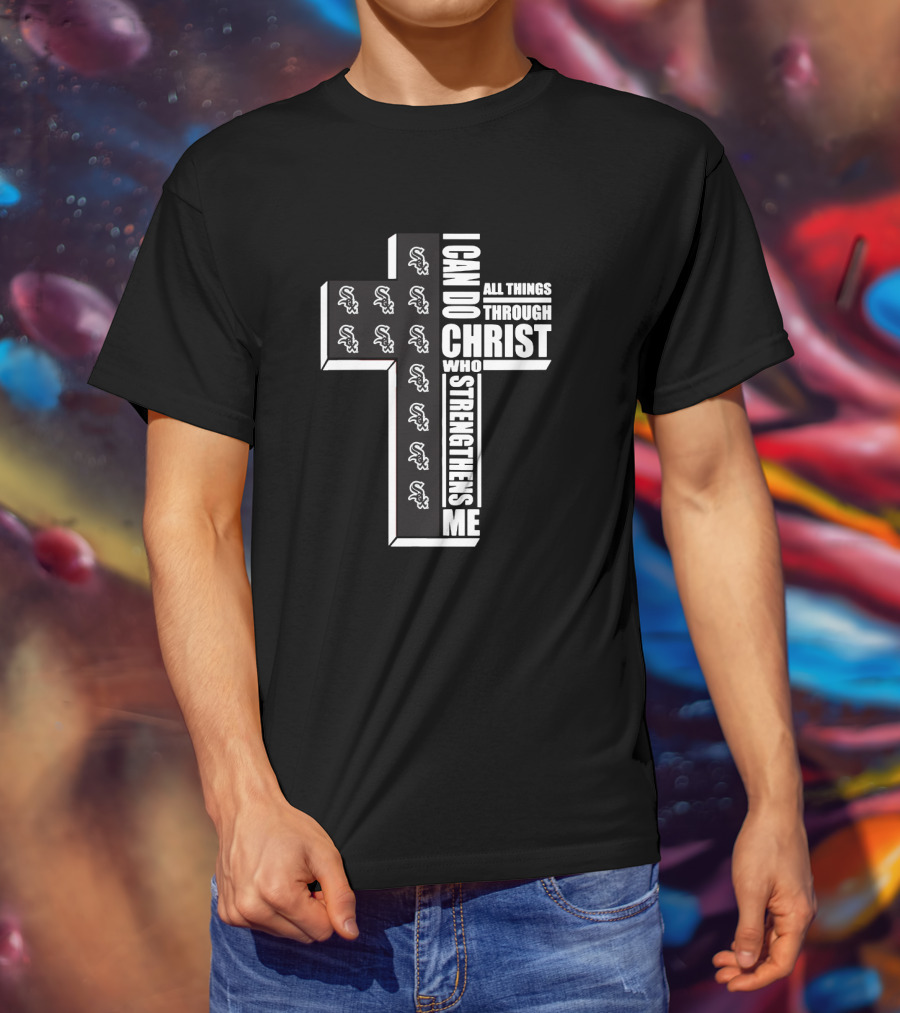 White Sox I Can Do All Things Through Christ Who Strengthens Me Cross T-Shirt