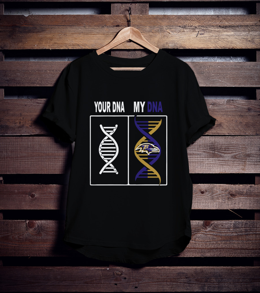 Your Dna My Dna Baltimore Ravens Fan Pride Ravens T-Shirt