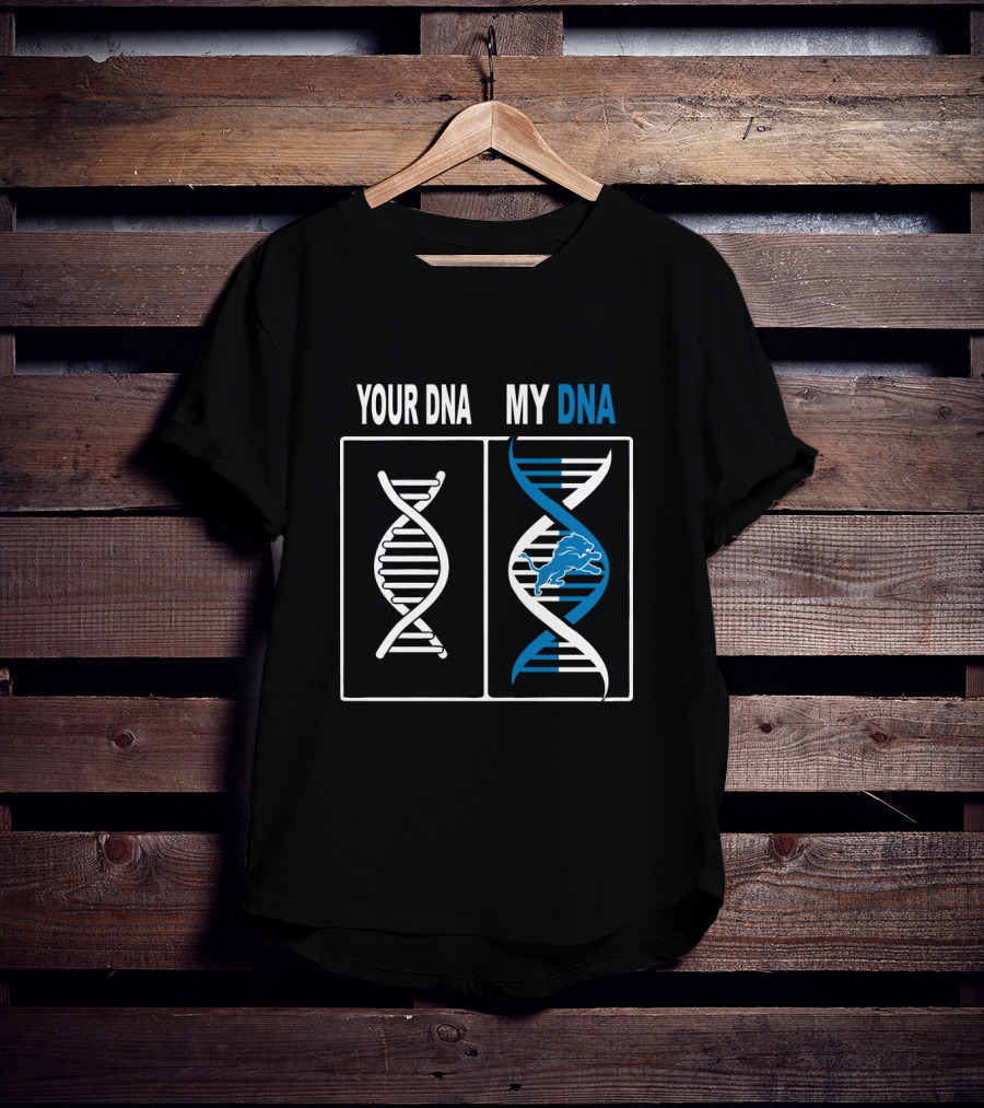 Your Dna My Dna Detroit Lions Fans Lions T-Shirt