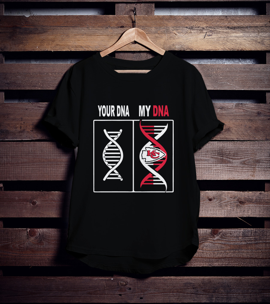 Your Dna My Dna Kansas City Chiefs Fan Loyalty T-Shirt