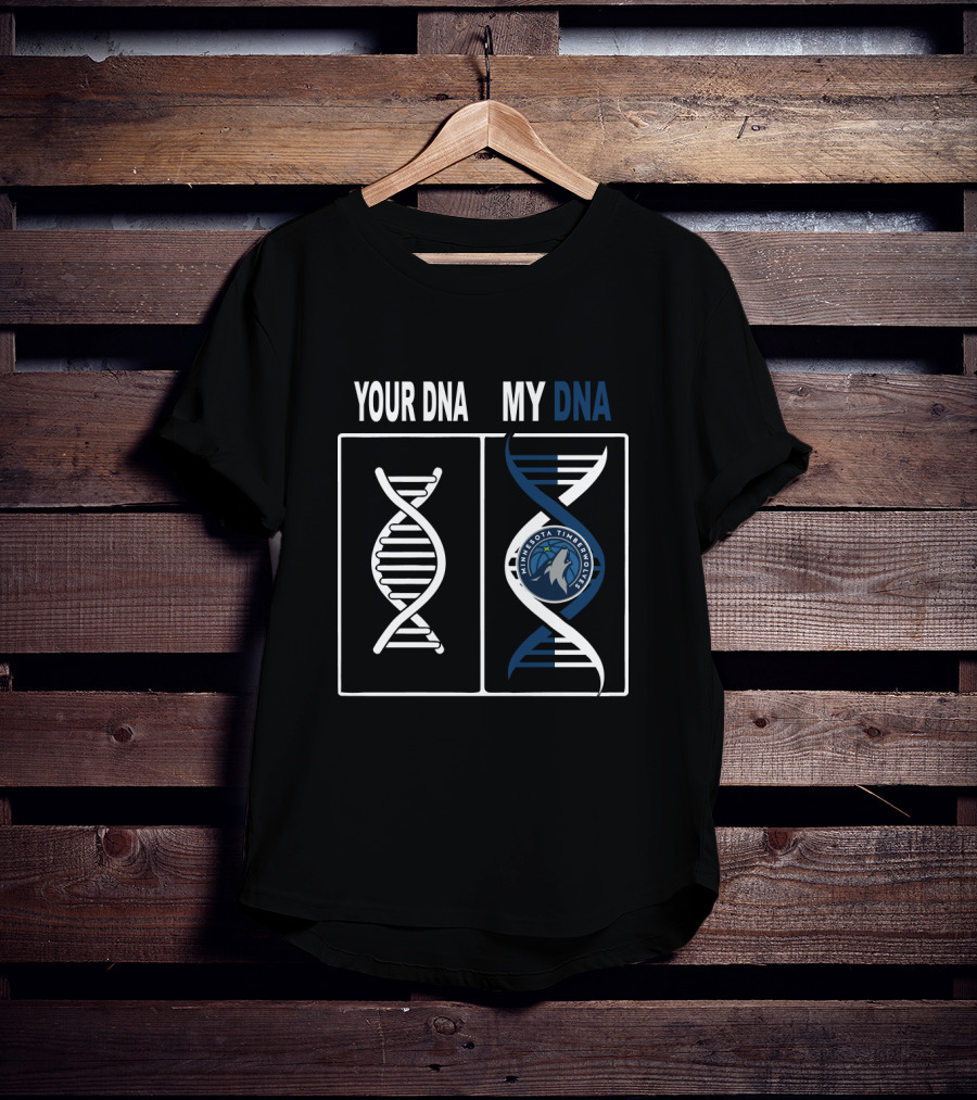 Your Dna My Dna Minnesota Timberwolves T-Shirt
