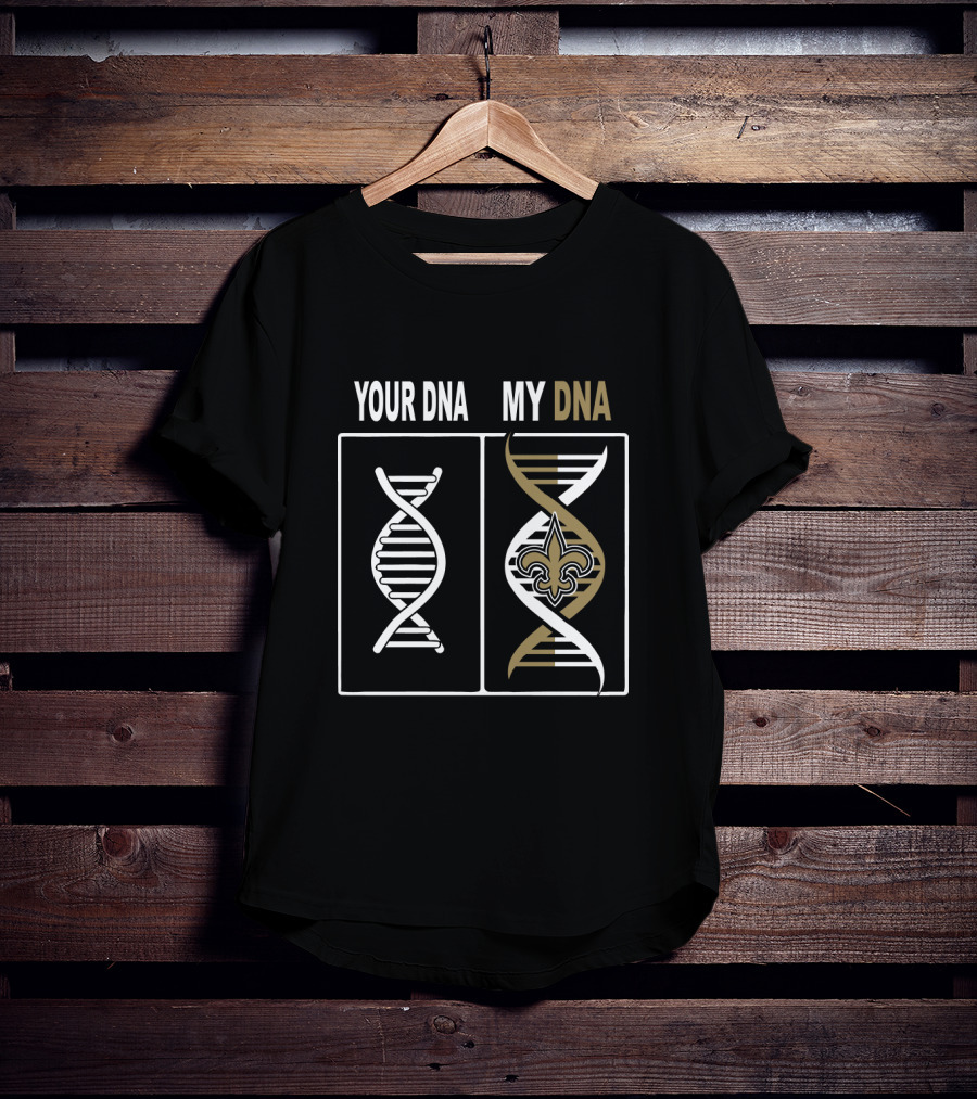 Your Dna My Dna New Orleans Saints Fleur-De-Lis Fan T-Shirt