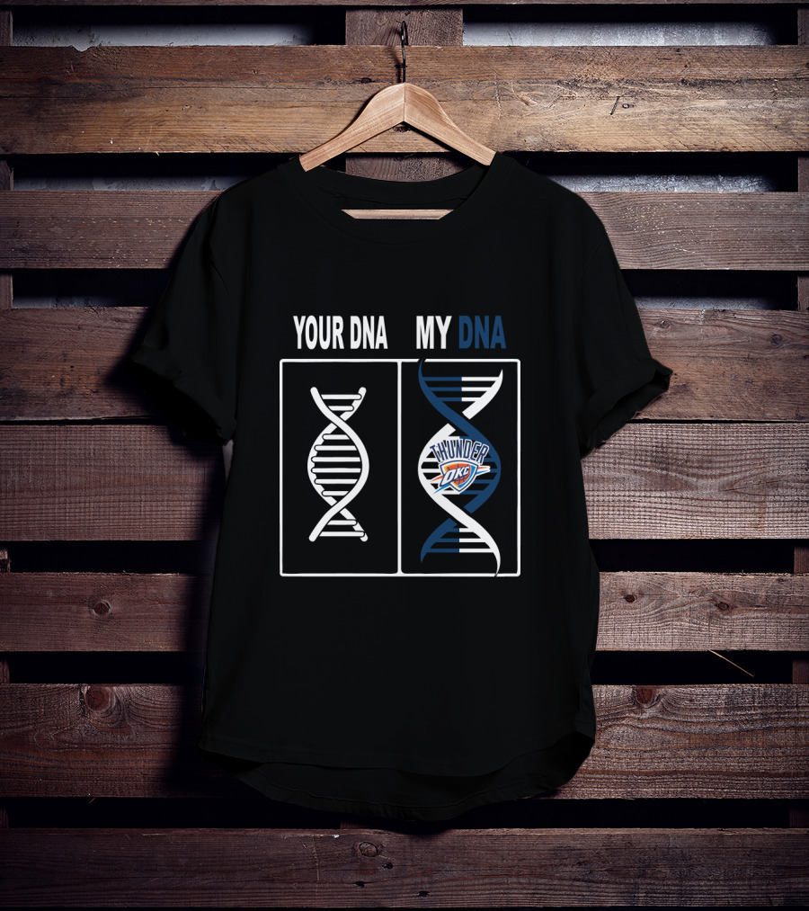 Your Dna My Dna Oklahoma City Thunder Okc Fan Pride T-Shirt