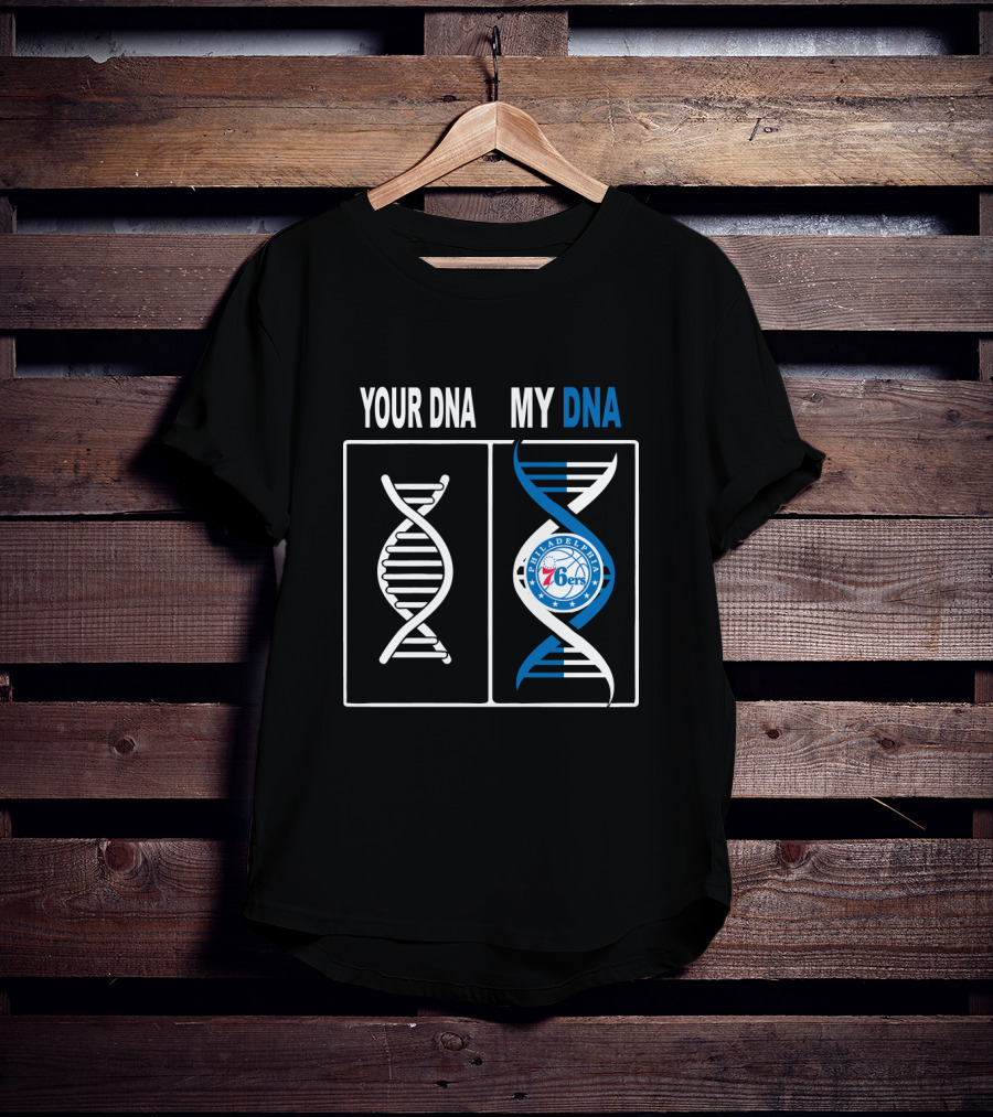 Your Dna My Dna Philadelphia 76ers Basketball T-Shirt