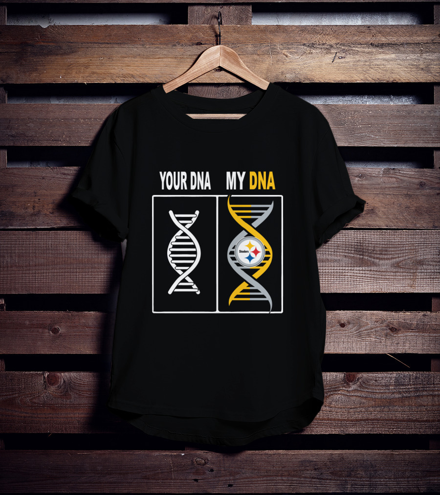 Your Dna My Dna Steelers Fan Pride Pittsburgh Steelers T-Shirt