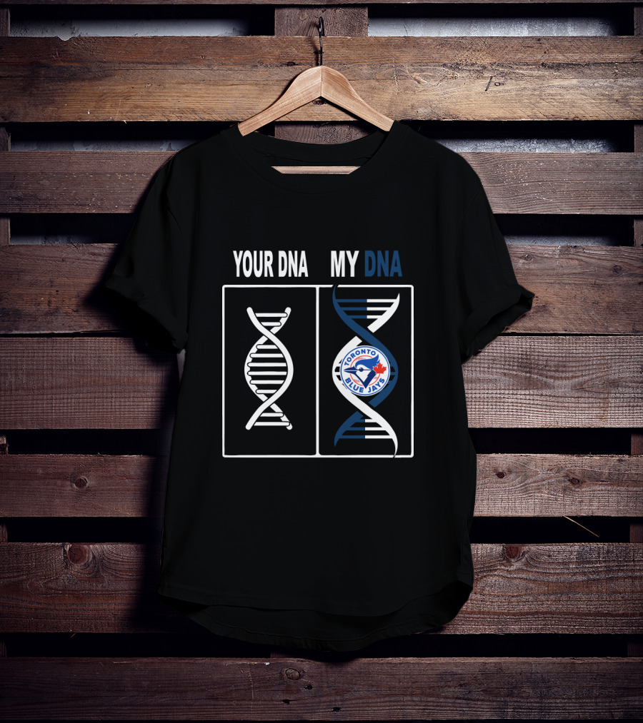 Your DNA My DNA Toronto Blue Jays Logo Fan Expression T-Shirt