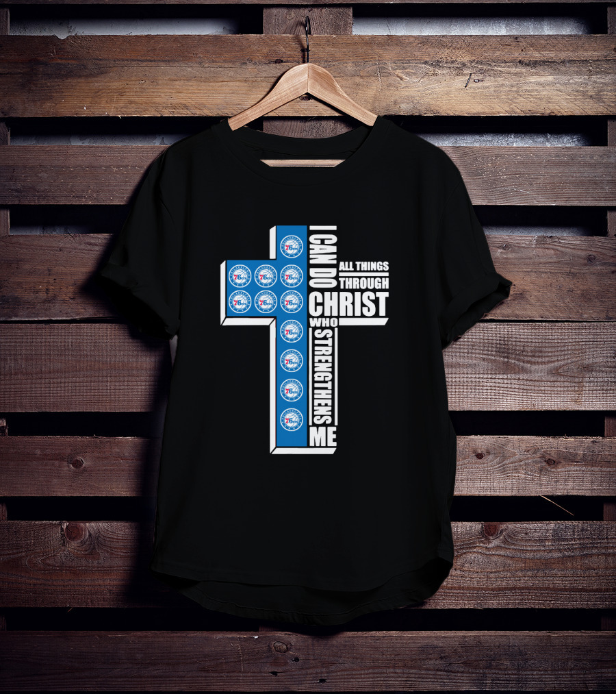 76ers I Can Do All Things Through Christ Who Strengthens Me T-Shirt