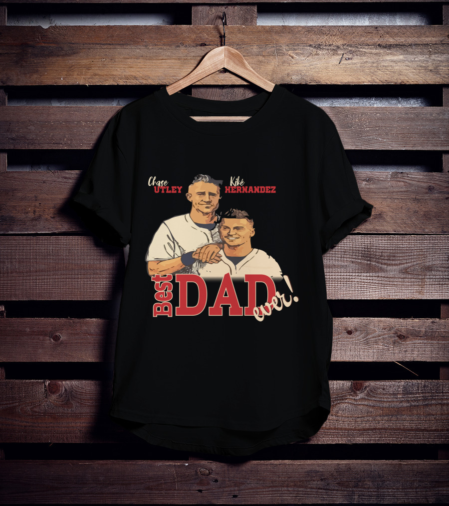 Best Dad Ever Chase Utley Kiké Hernandez Dodgers Fan T-Shirt