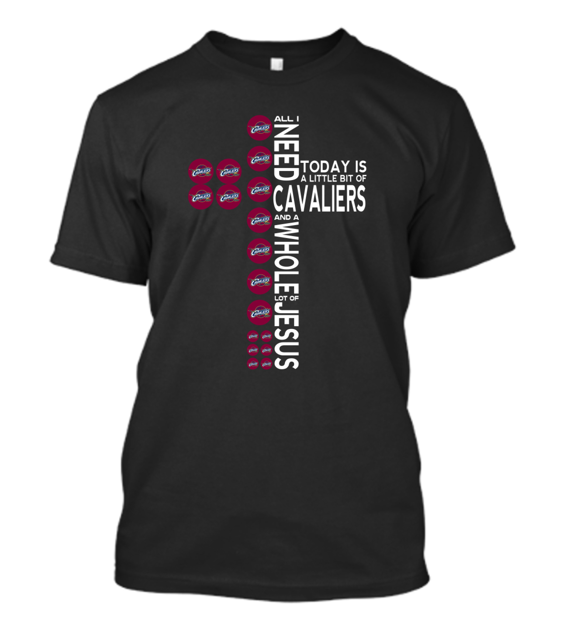 Cleveland Cavaliers Logos All I Need Today Is A Little Bit Of Cavaliers And A Whole Lot Of Jesus T-Shirt