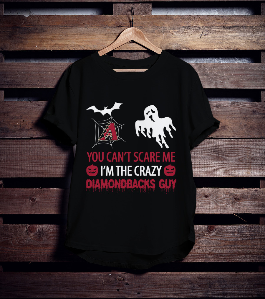 You Can't Scare Me I'm The Crazy Diamondbacks Guy Halloween Ghost And Bat Theme T-Shirt