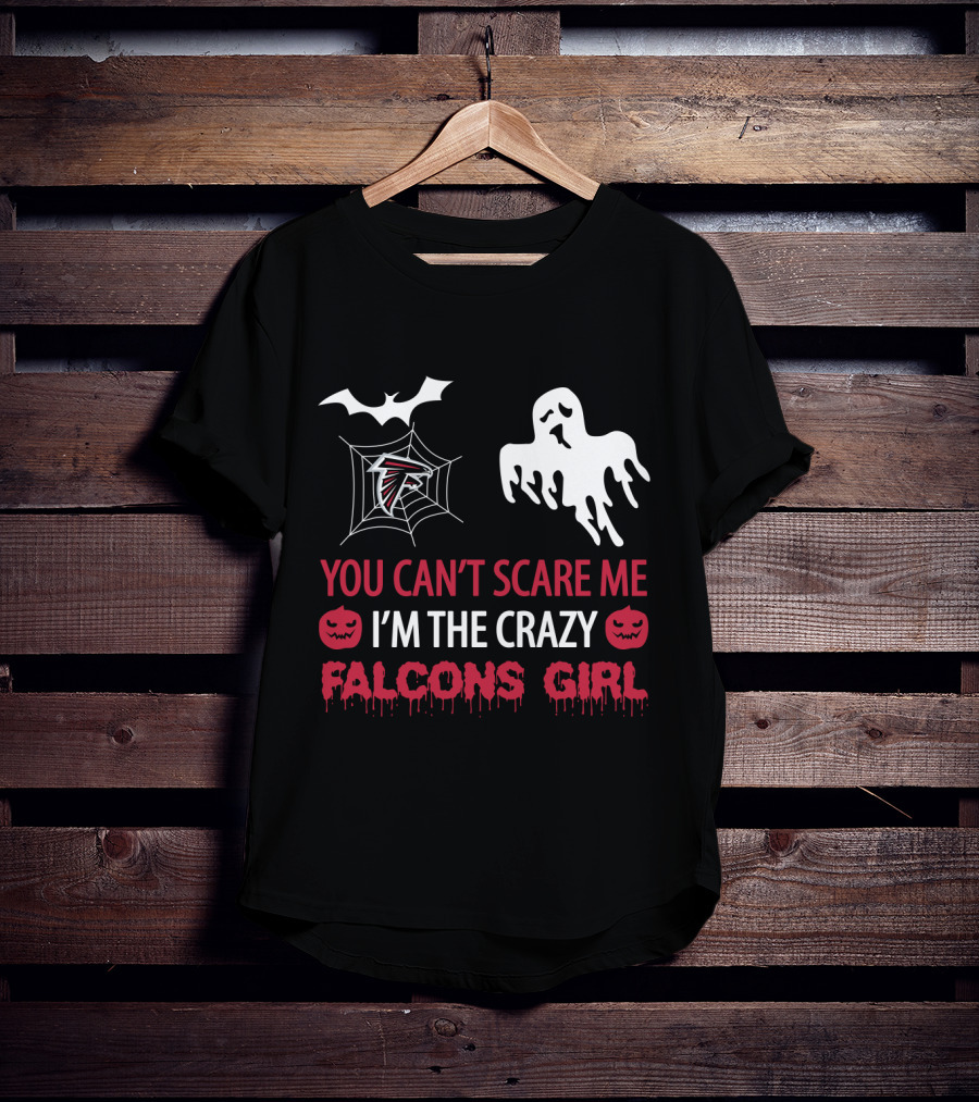 You Can't Scare Me I'm The Crazy Falcons Girl T-Shirt