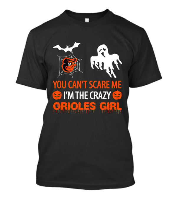 You Can't Scare Me I'm The Crazy Orioles Girl Halloween T-Shirt