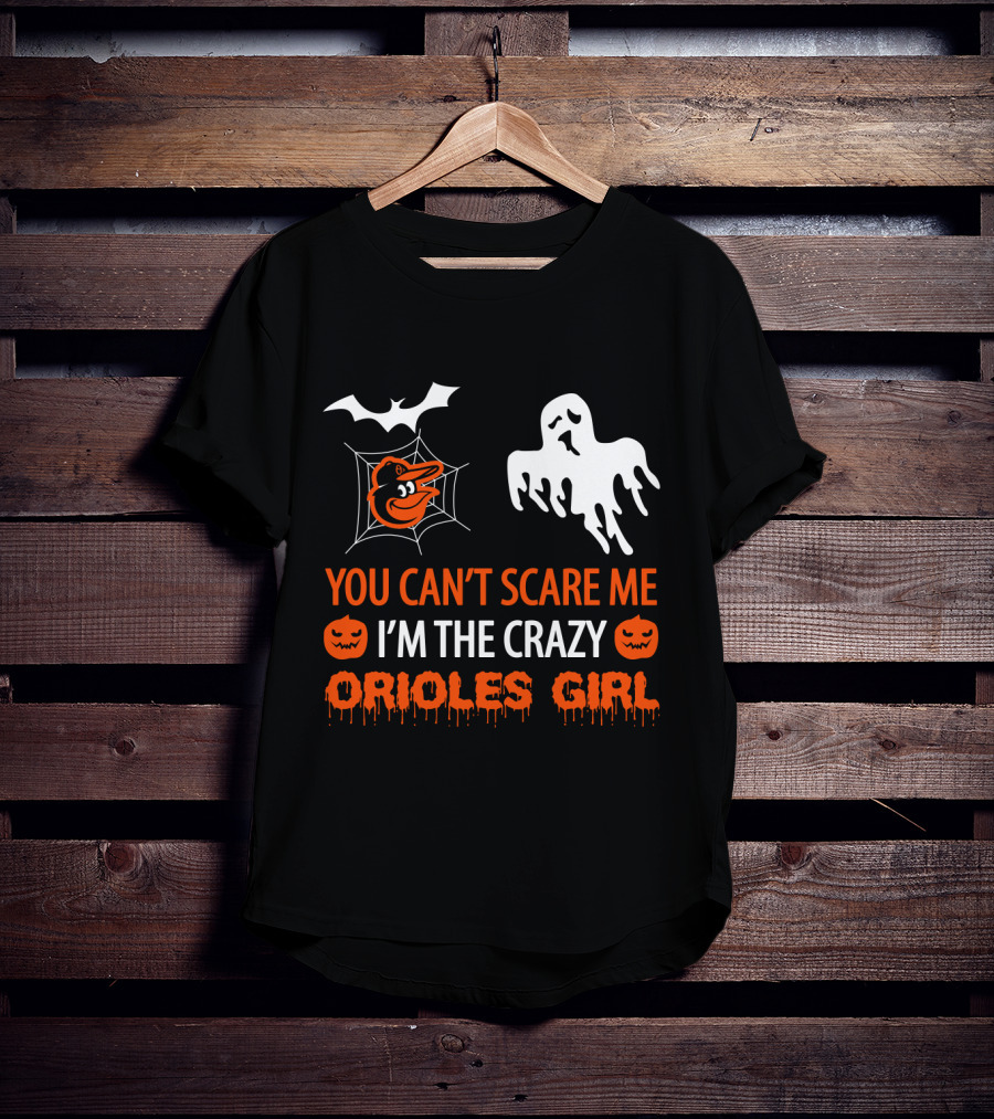 You Can't Scare Me I'm The Crazy Orioles Girl Halloween T-Shirt