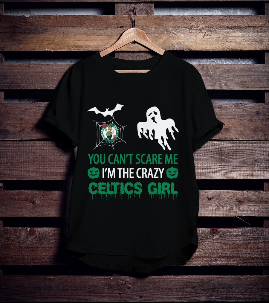 You Can’t Scare Me I’m The Crazy Celtics Girl Halloween Boston Celtics T-Shirt