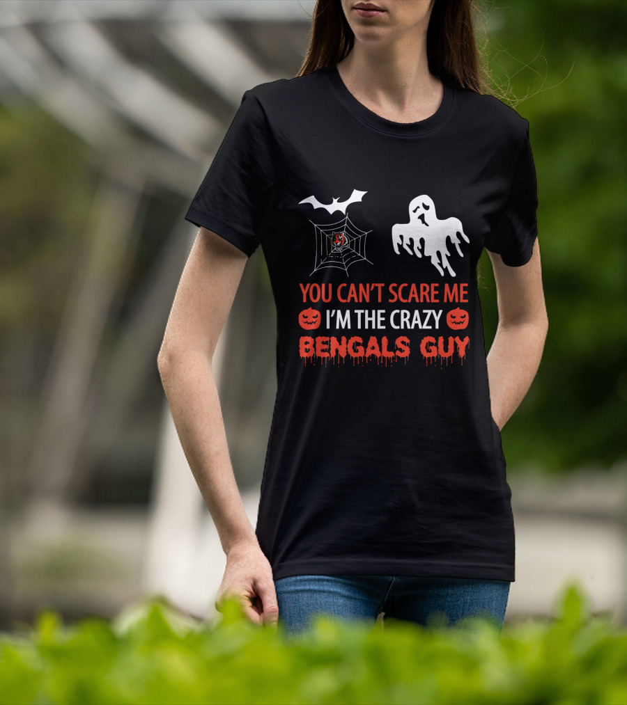 You Can't Scare Me I'm The Crazy Bengals Guy T-Shirt