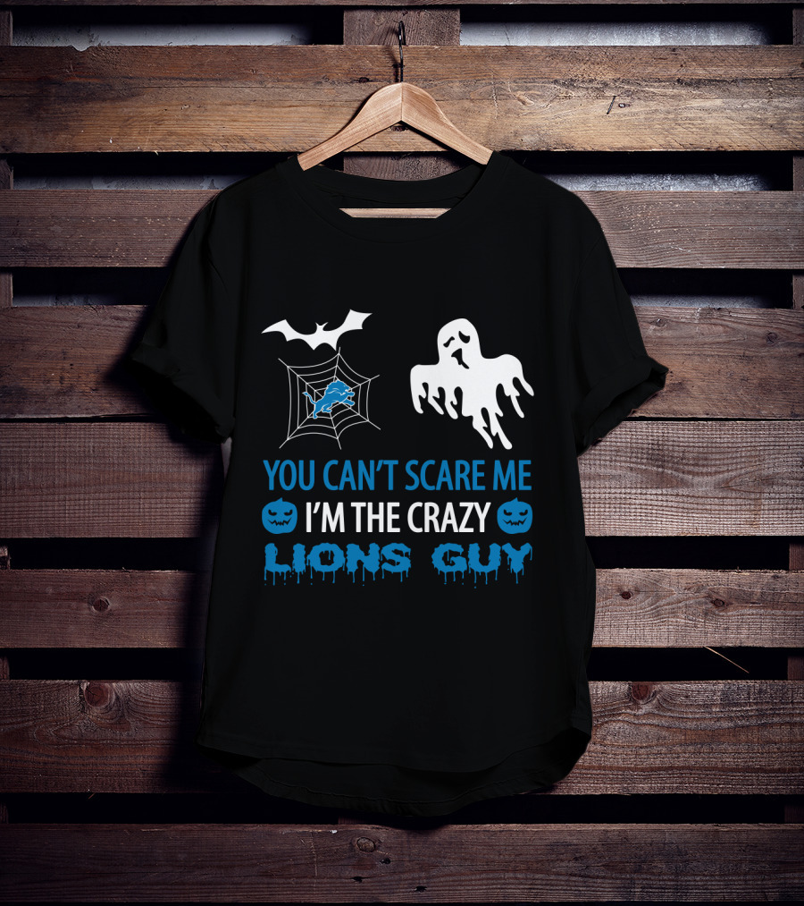 You Can't Scare Me I'm The Crazy Lions Guy T-Shirt