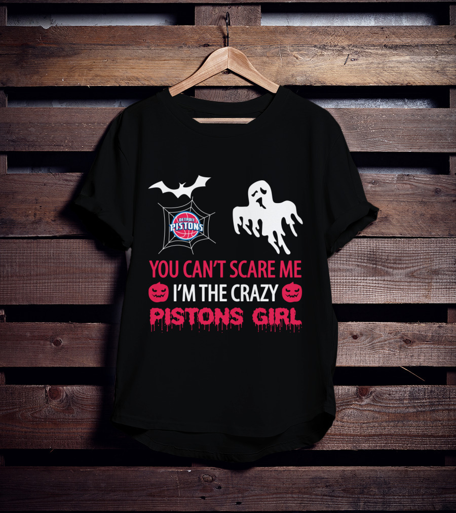 You Can't Scare Me I'm The Crazy Pistons Girl Halloween Detroit Pistons T-Shirt
