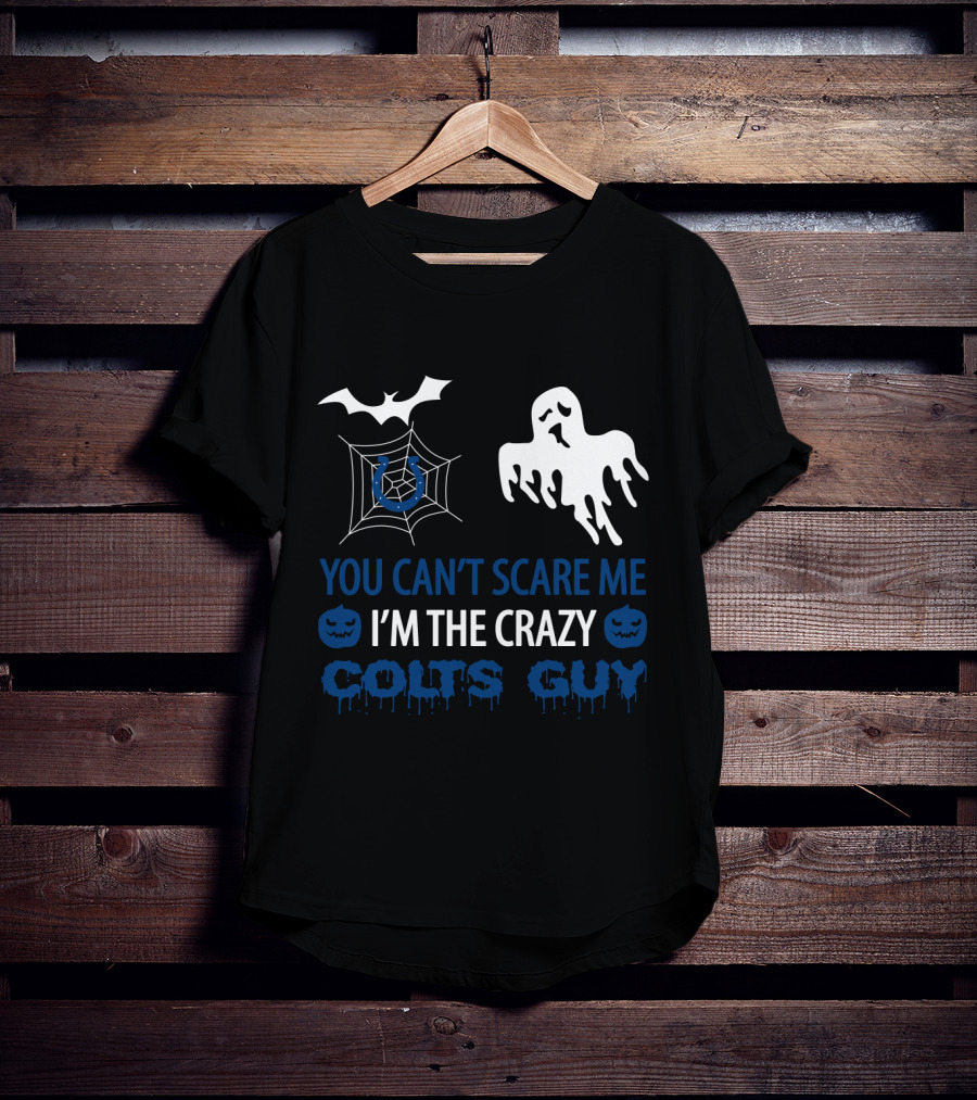 You Can't Scare Me I'm The Crazy Colts Guy Halloween Indianapolis T-Shirt