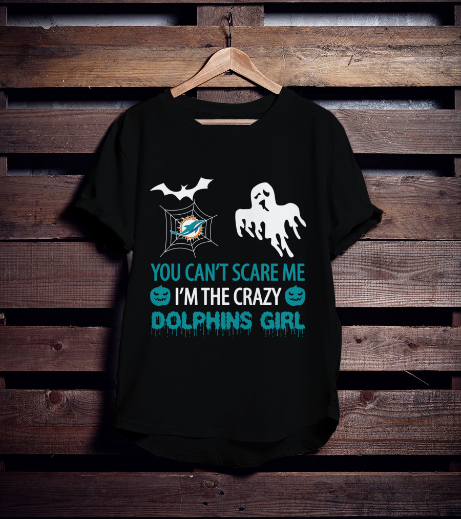 You Can't Scare Me I'm The Crazy Dolphins Girl Halloween T-Shirt