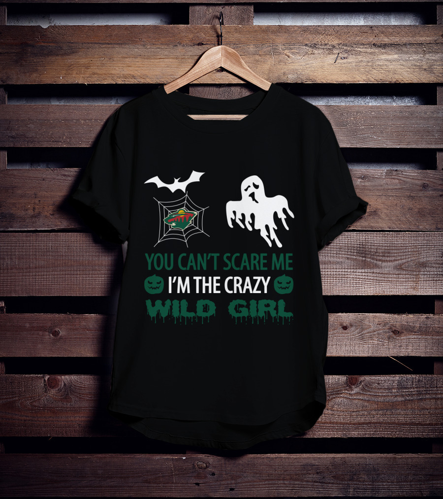 You Can't Scare Me I'm The Crazy Minnesota Wild Girl T-Shirt