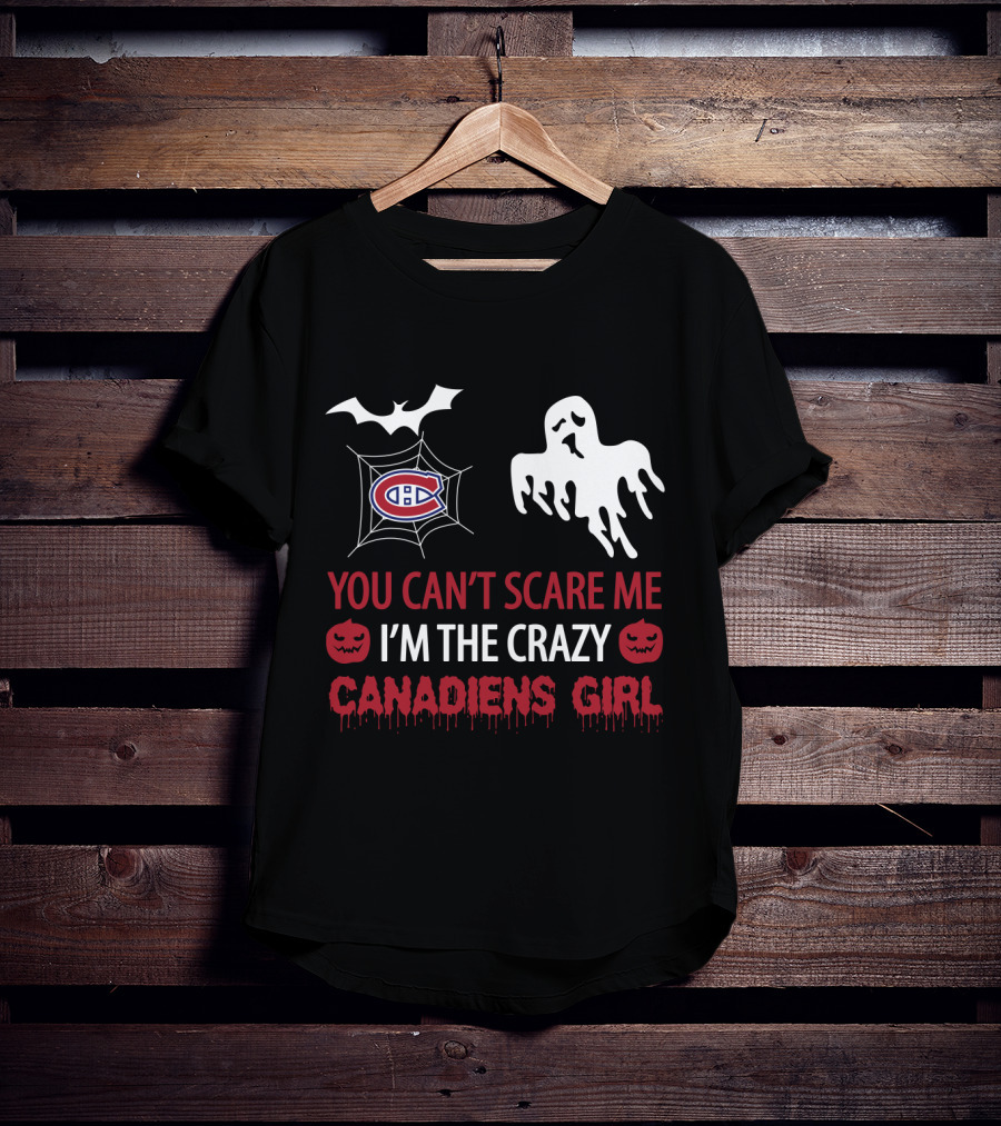 You Can't Scare Me I'm The Crazy Canadiens Girl Halloween T-Shirt