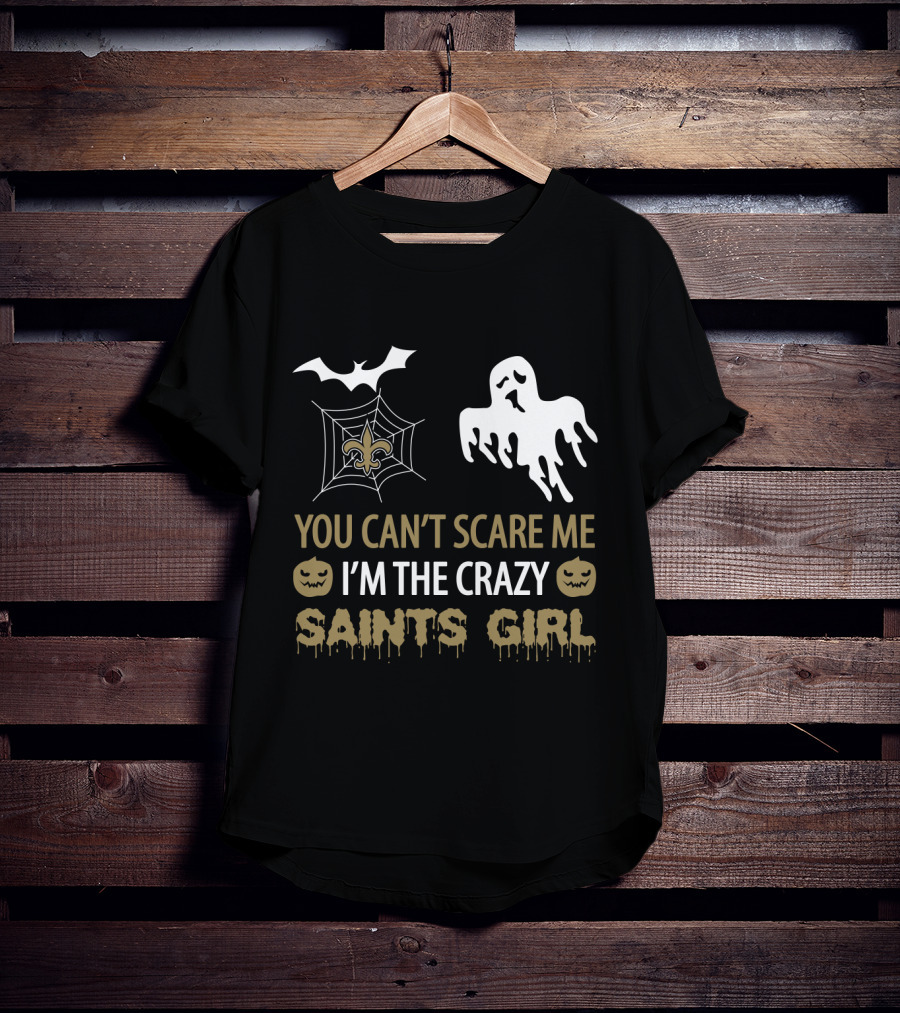 You Can't Scare Me I'm The Crazy Saints Girl Halloween For New Orleans Saints Girl T-Shirt