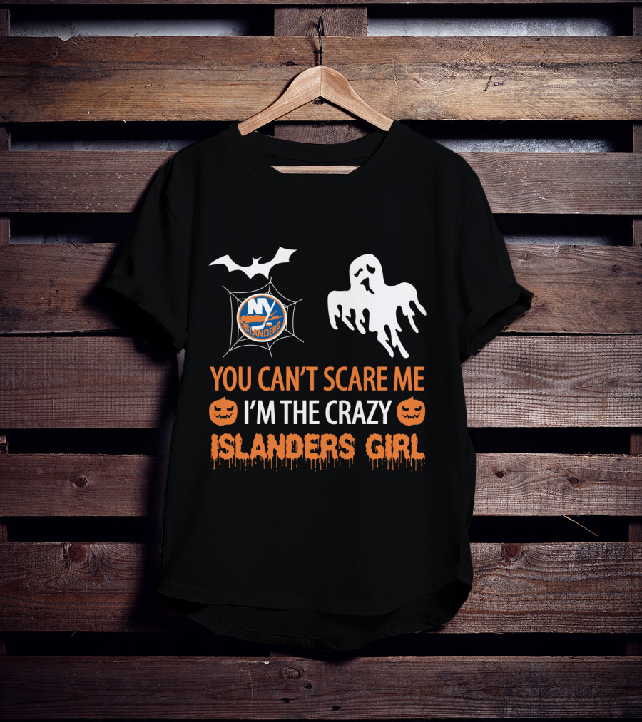 You Can't Scare Me I'm The Crazy New York Islanders Girl Halloween T-Shirt