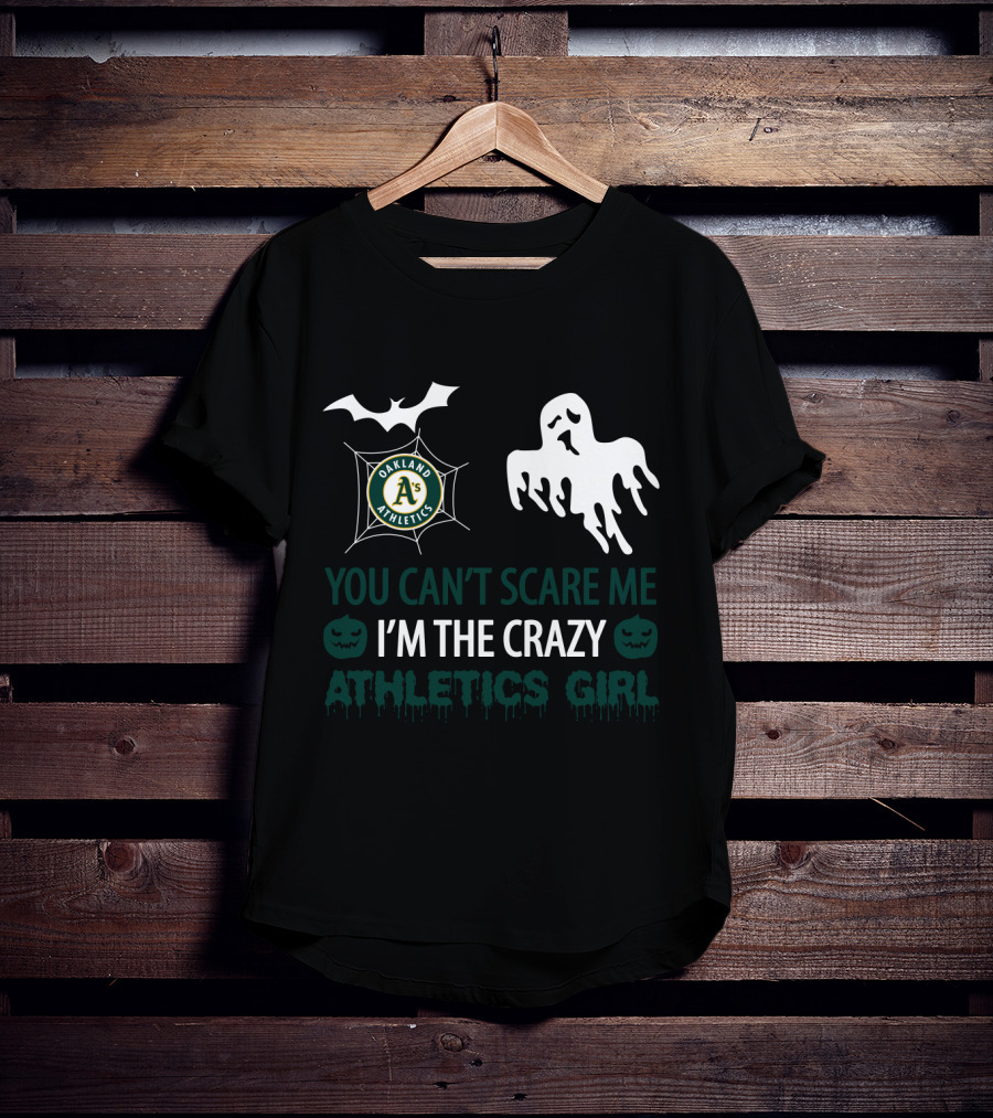 You Can't Scare Me I'm The Crazy Oakland Athletics Girl T-Shirt