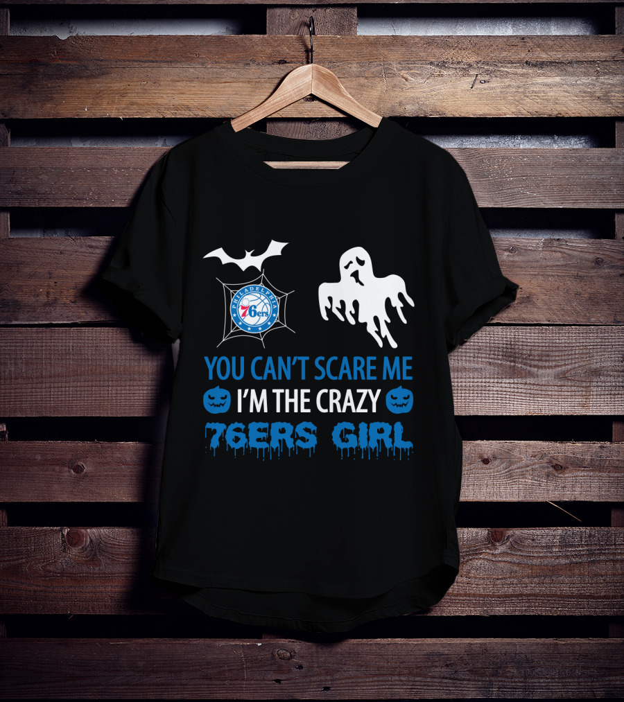 You Can't Scare Me I'm The Crazy 76ers Girl Philadelphia Halloween T-Shirt