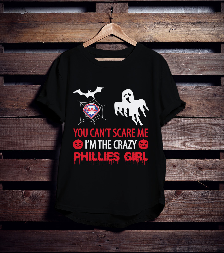 You Can't Scare Me I'm The Crazy Phillies Girl Halloween Ghost And Bat T-Shirt
