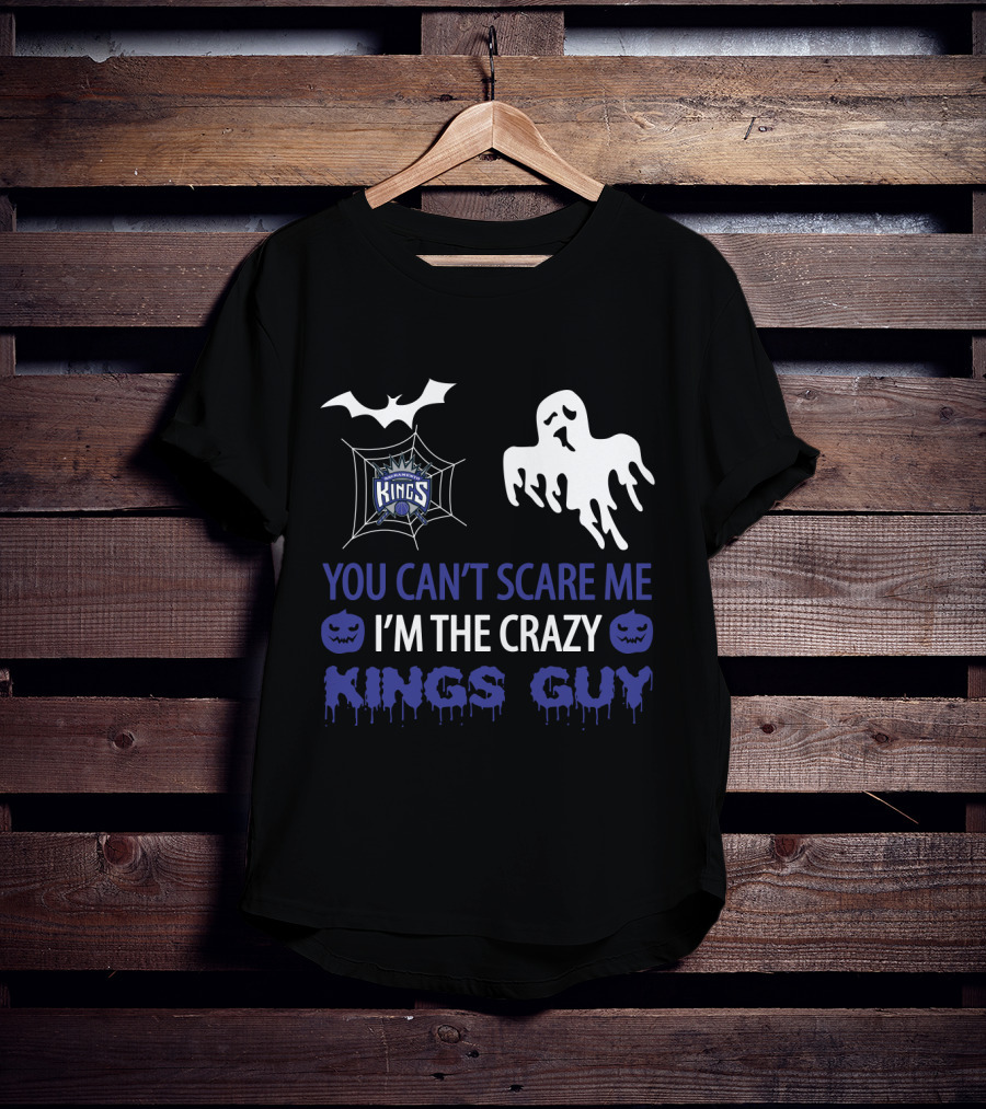 You Can't Scare Me I'm The Crazy Kings Guy Sacramento Halloween T-Shirt