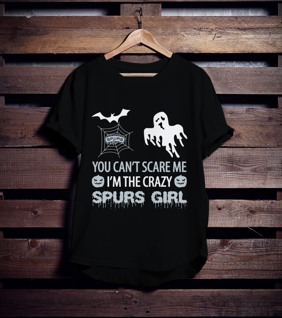 You Can't Scare Me I'm The Crazy Spurs Girl Halloween T-Shirt